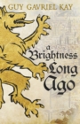 A Brightness Long Ago : A profound and unforgettable historical fantasy novel - eBook