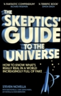 The Skeptics' Guide to the Universe : How To Know What's Really Real in a World Increasingly Full of Fake - eBook