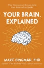 Your Brain, Explained : What Neuroscience Reveals about Your Brain and its Quirks - eBook