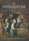 The Underground War : Vimy Ridge to Arras - eBook