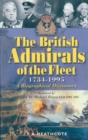 The British Admirals of the Fleet, 1734-1995 : A Biographical Dictionary - eBook
