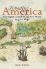 Invading America : The English Assault on the New World, 1497-1630 - eBook