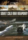 Soviet Cold War Weaponry: Aircraft, Warships and Missiles - Book