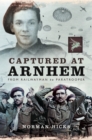 Captured at Arnhem : From Railwayman to Paratrooper - eBook