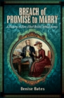 Breach of Promise to Marry : A History of How Jilted Brides Settled Scores - eBook