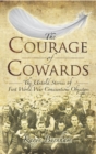 The Courage of Cowards : The untold Stories of the First World War Conscientious Objectors - eBook