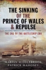 The Sinking of the Prince of Wales & Repulse : The End of the Battleship Era - eBook
