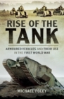 Rise of the Tank : Armoured Vehicles and Their Use in the First World War - eBook