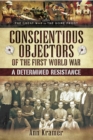 Conscientious Objectors of the First World War : A Determined Resistance - eBook