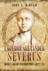 Emperor Alexander Severus : Rome's Age of Insurrection, AD 222-235 - eBook