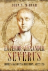 Emperor Alexander Severus : Rome's Age of Insurrection, AD 222-235 - eBook