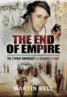 The End of Empire : Cyprus: A Soldier's Story - Book