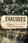 Evacuees : Children's Lives on the WW2 Home Front - eBook