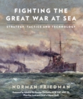 Fighting the Great War at Sea : Strategy, Tactic and Technology - eBook