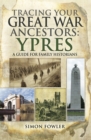 Tracing your Great War Ancestors: Ypres : A Guide for Family Historians - eBook