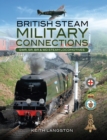 British Steam Military Connections: GWR, SR, BR & WD Steam Locomotives - eBook