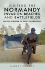 Visiting the Normandy Invasion Beaches and Battlefields : A Helpful Guide Book for Groups and Individuals - eBook
