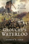 Grouchy's Waterloo : The Battles of Ligny and Wavre - eBook