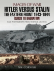 Hitler versus Stalin: The Eastern Front, 1943-1944 : Kursk to Bagration - eBook