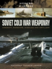 Soviet Cold War Weaponry: Aircraft, Warships, Missiles and Artillery - eBook