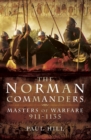The Norman Commanders : Masters of Warfare, 911-1135 - eBook