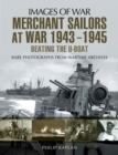 Merchant Sailors at War, 1943-1945 : Beating the U-Boat - eBook