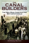 The Canal Builders : The Men Who Constructed Britain's Canals - eBook
