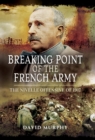 Breaking Point of the French Army : The Nivelle Offensive of 1917 - eBook