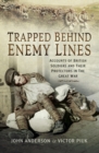 Trapped Behind Enemy Lines : Accounts of British Soldiers and Their Protectors in the Great War - eBook