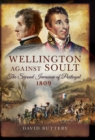 Wellington Against Soult : The Second Invasion of Portugal, 1809 - eBook