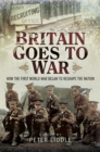 Britain Goes to War : How the First World War Began to Reshape the Nation - eBook