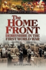 The Home Front : Derbyshire in the First World War - eBook