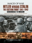 Hitler versus Stalin: The Eastern Front 1941-1942 : Barbarossa to Moscow - eBook