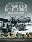 Air War Over North Africa : USAAF Ascendant - eBook
