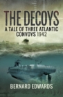 The Decoys : A Tale of Three Atlantic Convoys, 1942 - eBook