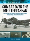 Combat Over the Mediterranean : The RAF In Action Against the Germans and ItaliansThrough Rare Archive Photographs - eBook