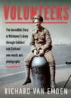 Volunteers : The Incredible Story of Kitchener's Army Through Soldiers' and Civilians' Own Words and Photographs - eBook