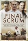 Final Scrum : International Rugby Players Killed in the Second World War - Book