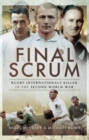 Final Scrum : Rugby Internationals Killed in the Second World War - eBook
