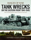 Tank Wrecks of the Eastern Front 1941 - 1945 - Book