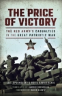The Price of Victory : The Red Army's Casualties in the Great Patriotic War - eBook