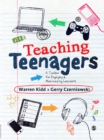 Teaching Teenagers : A Toolbox for Engaging and Motivating Learners - eBook