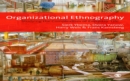 Organizational Ethnography : Studying the Complexity of Everyday Life - eBook