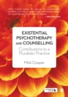 Existential Psychotherapy and Counselling : Contributions to a Pluralistic Practice - eBook