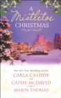 A Mistletoe Christmas : Santa's Mistletoe Mistake / a Merry Little Wedding / Mistletoe Magic - eBook