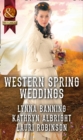 Western Spring Weddings : The City Girl and the Rancher / His Springtime Bride / When a Cowboy Says I Do - eBook