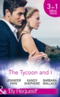 The Tycoon And I : Safe in the Tycoon's Arms / the Tycoon and the Wedding Planner / Swept Away by the Tycoon - eBook