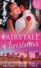 Fairytale Christmas : Mistletoe and the Lost Stiletto / Her Holiday Prince Charming / a Princess by Christmas - eBook