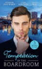 Temptation In The Boardroom : Tempted by Her Billionaire Boss / Beware of the Boss / Promoted to Wife? - eBook