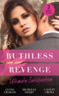 Ruthless Revenge: Ultimate Satisfaction : Bought for the Greek's Revenge / Wedded, Bedded, Betrayed / at the Count's Bidding - eBook